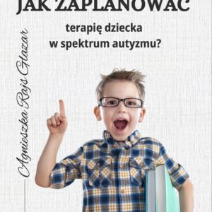 Ebook jak zaplanować terapię dziecka w spektrum autyzmu